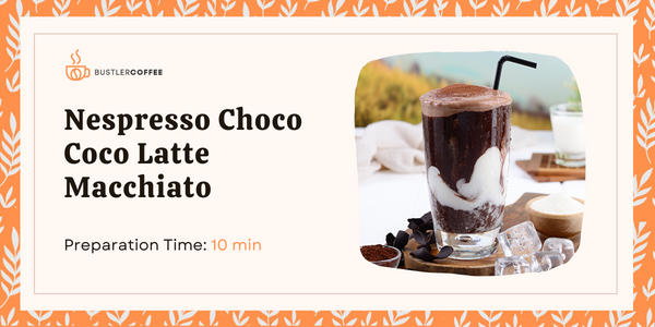 How to Make Nespresso Choco Coco Latte Macchiato Recipe [Best Guide]
