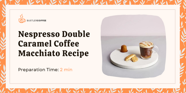 How to Make Nespresso Double Caramel Coffee Macchiato Recipe