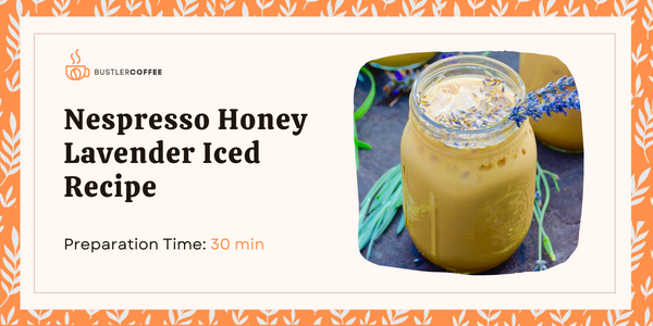 How to Make Nespresso Honey Lavender Iced Latte Recipe [Best Guide]