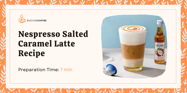 How to Make Nespresso Salted Caramel Latte Recipe [Best Guide]