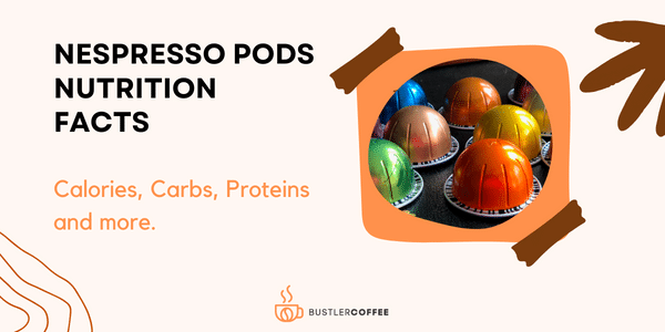 Nespresso Pods Nutrition Facts (Calories, Proteins, Carbs & More)