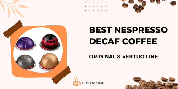 What are Nespresso decaf pods, how are they made, best options and where to buy?