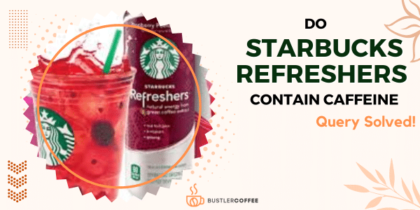 Starbucks Refreshers Exposed: Unlocking the Caffeine Secret