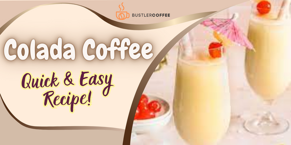 Colada Coffee: Discover Exotic Flavors and Satisfy Your Caffeine Cravings