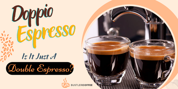 Doppio Espresso: Double the Intensity, Double the Delight