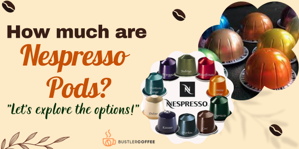How much Nespresso Pods