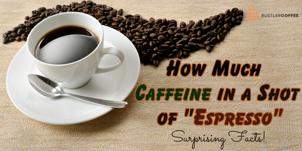 How Much Caffeine in a Shot of Espresso? Unveiling the Secret