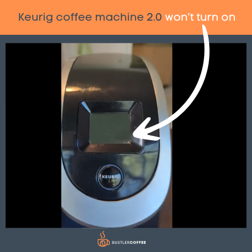  Keurig coffee machine 2.0 won’t turn on