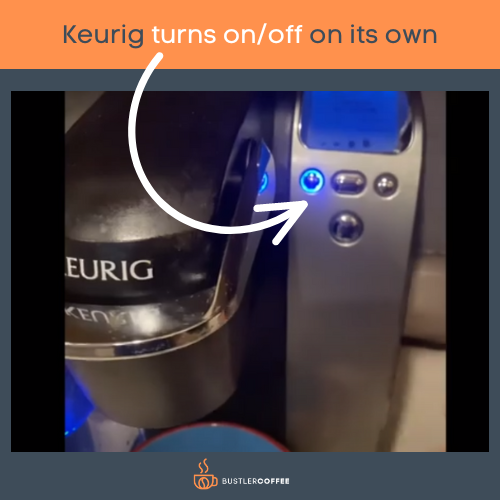 Keurig turns on/off on its own