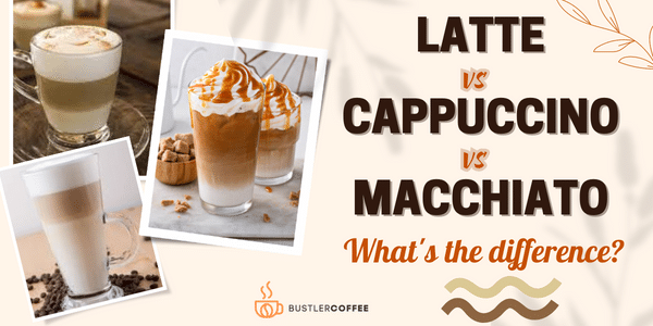 Latte vs Cappuccino vs Macchiato