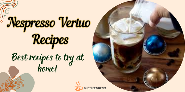 Nespresso Vertuo Recipes