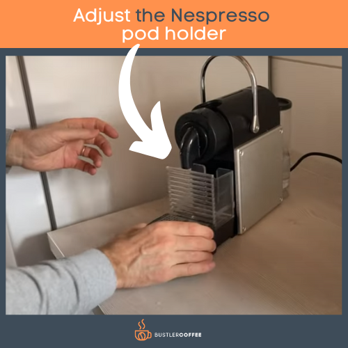Adjust the Nespresso pod holder