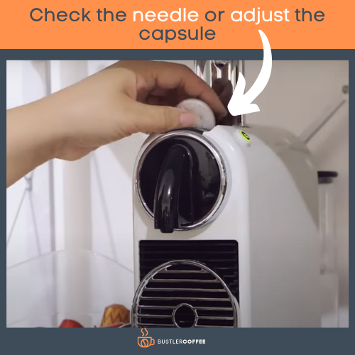 Check the needle or adjust the capsule
