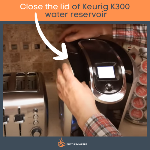 Close the lid of Keurig K300 water tank