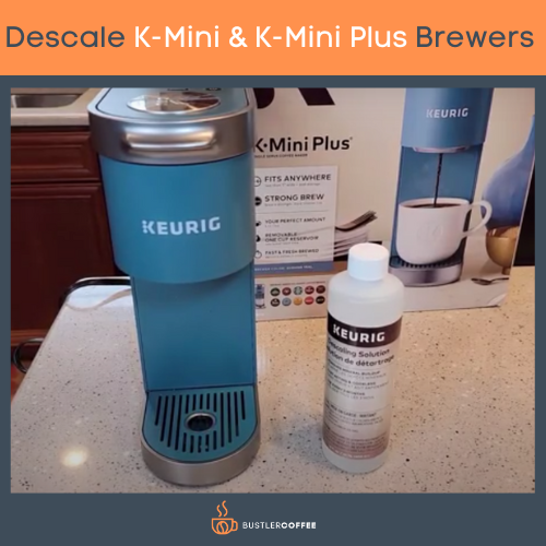 Descale K-Mini and K-Mini Plus Brewers