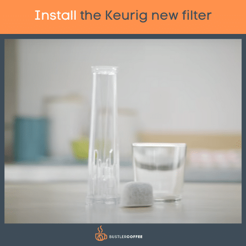 Install the Keurig new filter