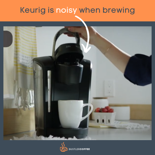 Keurig is noisy when brewing