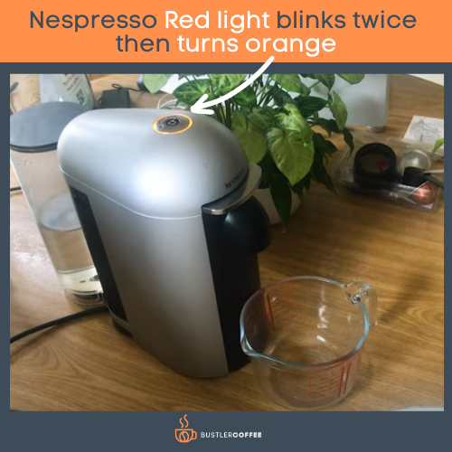 Nespresso Red light blinks twice then turns orange
