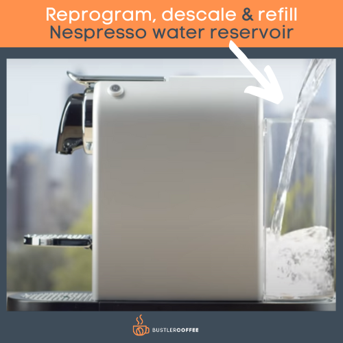 Reprogram, descale & refill Nespresso water reservoir
