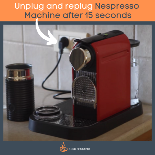 Plug out and replug Nespresso after 15 seconds