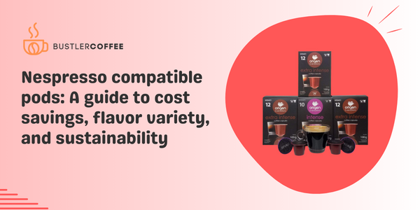 Nespresso compatible pods: A guide to cost savings, flavor variety, and sustainability