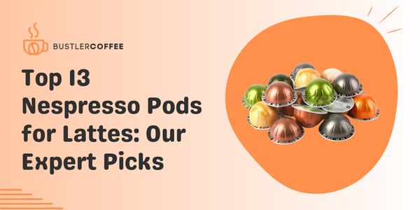 Top 13 Nespresso Pods for Lattes: Our Expert Picks