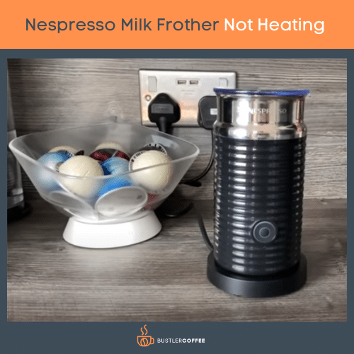 Nespresso Milk Frother Not Heating